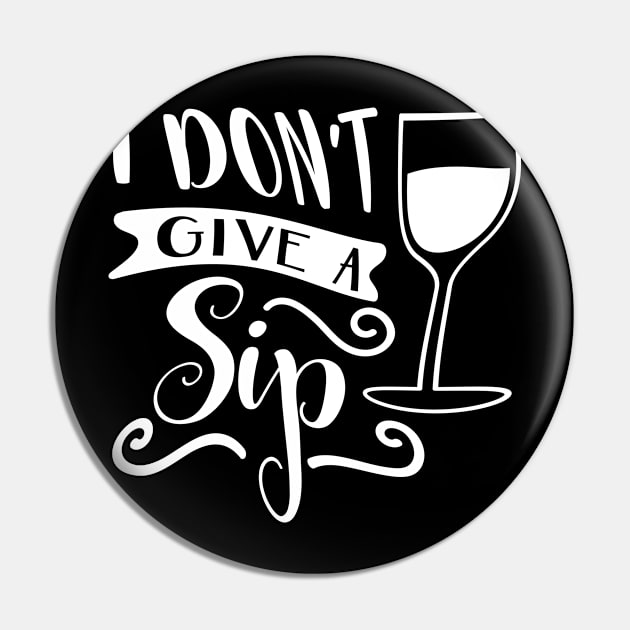 I Don't Give A Sip Pin by goldstarling