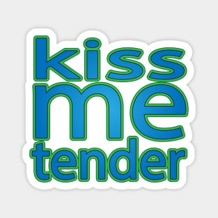 Kiss Me Tender, i love endorphins Magnet