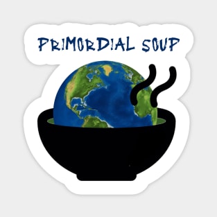 Primordial soup Magnet