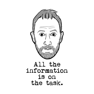 All the information is on the task. (Taskmaster - Alex Horne) T-Shirt