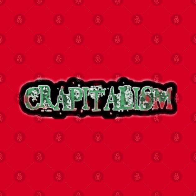 Crapitalism Sticker - Front by Subversive-Ware 