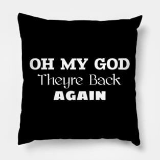 Oh My God Theyre Back Again Boy Band Mens Womens Shirt Pillow