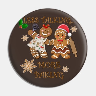 Gingerbread Funny Less Talking More Baking Pin