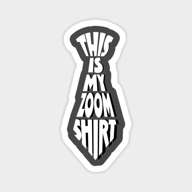 This is my Zoom Shirt Magnet by cleo5678