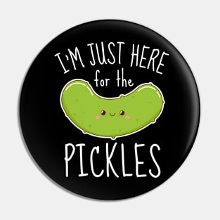 I'm Just Here For The Pickles Funny Pin