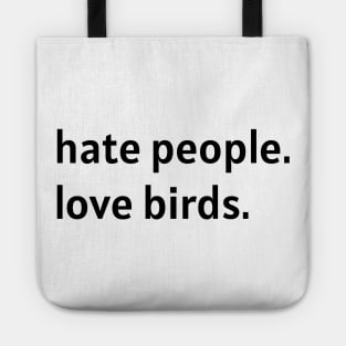 Hate People. Love Birds. (Black Text) Tote