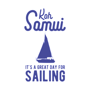 Koh Samui, It's A Great Day For Sailing T-Shirt