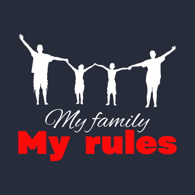 My family my rules cute minimalistic design by Digital Mag Store