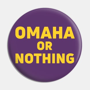 Omaha or Nothing Pin