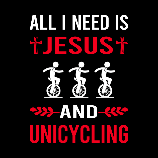 I Need Jesus And Unicycling Unicycle Unicyclist by Bourguignon Aror