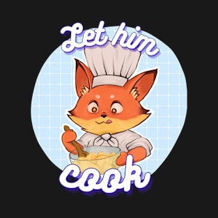 Let Him Cook - Baking Fox T-Shirt