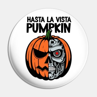 Hasta la vista, pumpkin!  Pumpkinator Pin