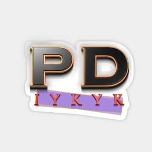 PD IYKYK Magnet