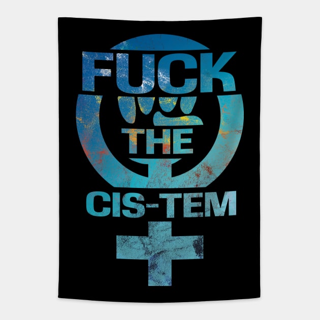 Fuck the Cis-tem Tapestry by Finito_Briganti