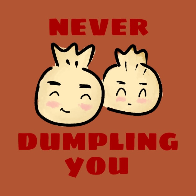 Never Dumpling You | Dumpling Pun by Allthingspunny