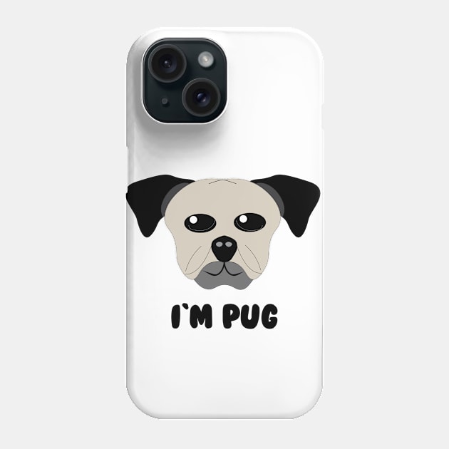 I am Pug Phone Case by Mathew Graphic