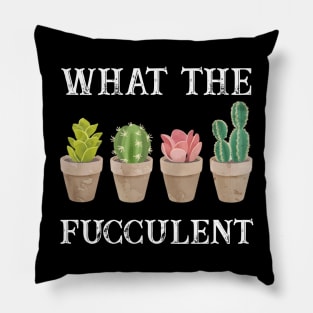 What The Fucculent? T-shirt Pillow