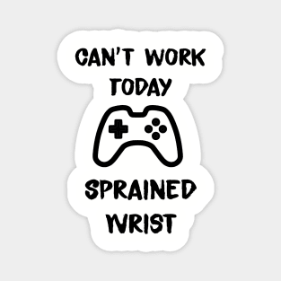 Cant work today. Sprained wrist Magnet