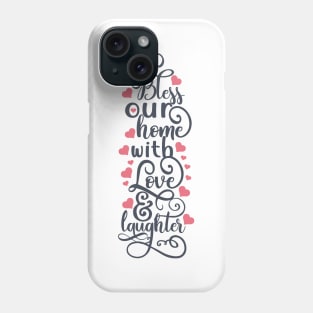 Bless Our Home With Love Phone Case