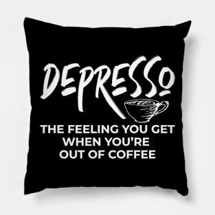 Depresso without Espresso Pillow