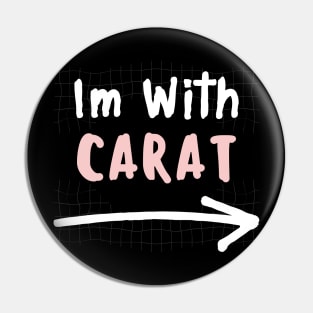 Im With CARAT! Pin