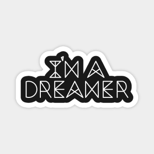 I Am a Dreamer Magnet