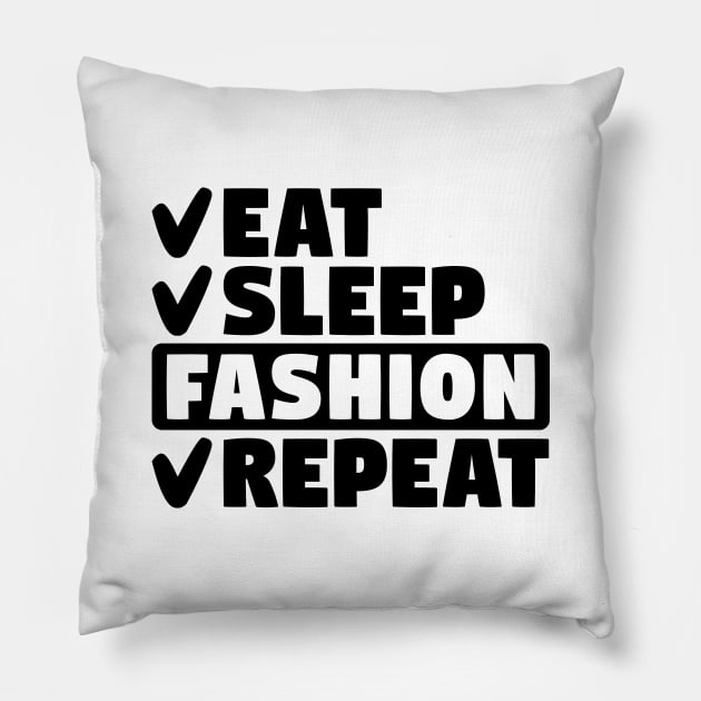 Eat, sleep, fashion, repeat Pillow by colorsplash