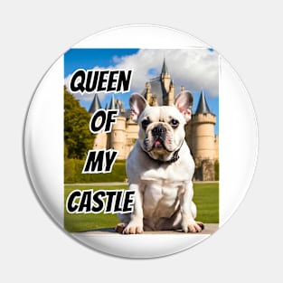 Queen of My Castle Frenchie Pin