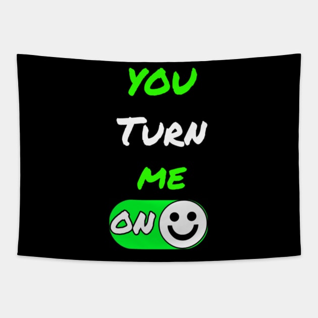 You Turn Me On Humor Shirt Tapestry by LotsOfArt