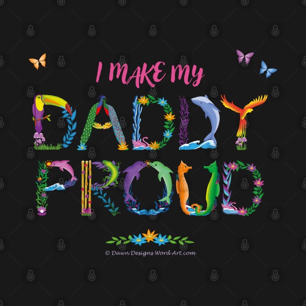 I Make My Daddy Proud - tropical wordart by DawnDesignsWordArt