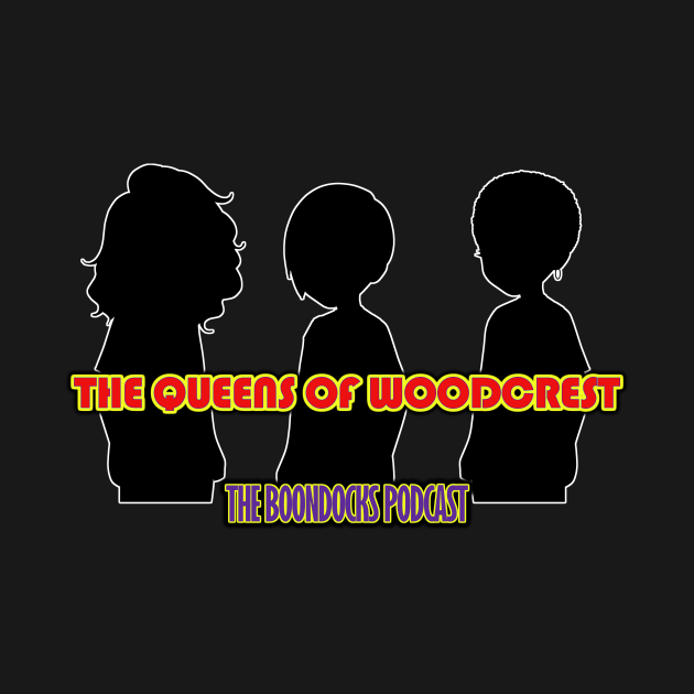 Disover The Queens of Woodcrest - Boondocks - T-Shirt