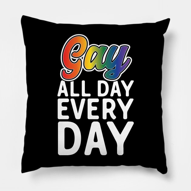 Gay All Day Every Day Pillow by Eugenex