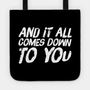 Words of love, And it all comes down to you Tote