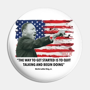 Martin Luther King jr. Begin Doing Pin