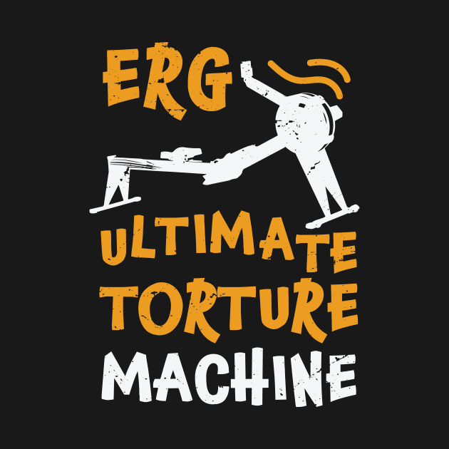 ERG ultimate torture machine - rowing athlete - rowing gift idea by Anodyle