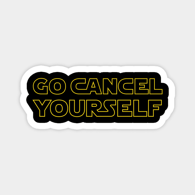 Go Cancel Yourself - Text Magnet by Force Of Light Entertainment 