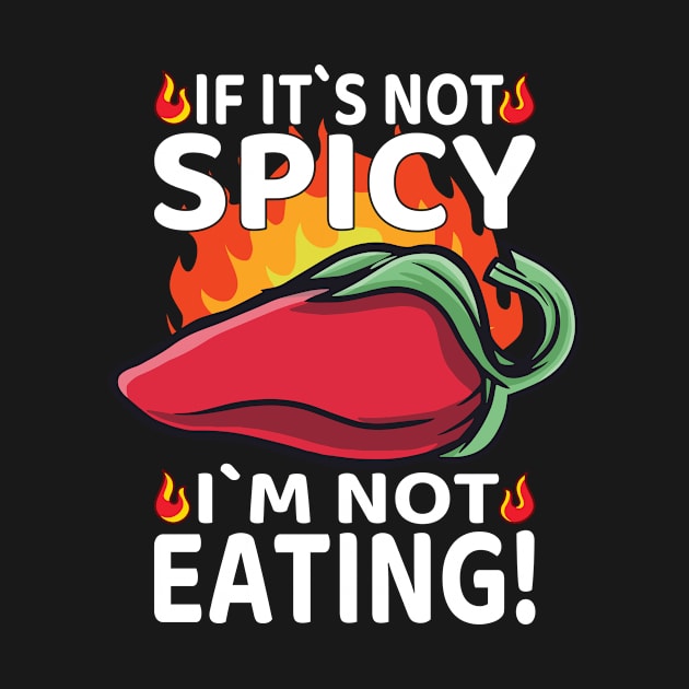 If It`s Not Spicy I`m Not Eating I Jalapeno I Chili by Shirtjaeger