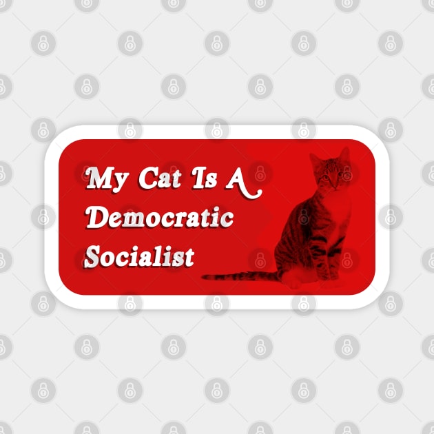 My Cat Is A Democratic Socialist - Funny Political Meme Magnet by Football from the Left