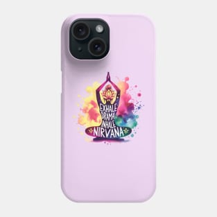 Lotus Yoga pose - Exhale Drama, Inhale Nirvana Phone Case