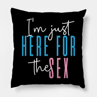 I'm just here for the sex Gender Reveal Party Pillow