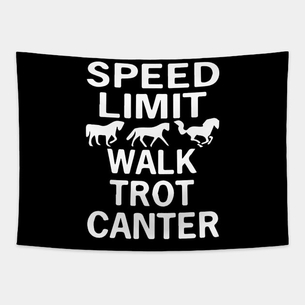 Speed Limit Walk Trot Canter Funny Horse Tapestry by blacckstoned