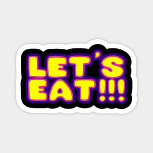 Let's Eat!!! Magnet