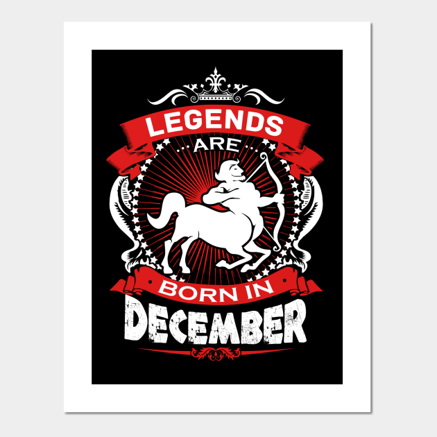 Legends Are Born In December Sagittarius Zodiac Sign Birthday