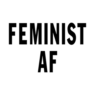 Designed for Feminist | Feminist Af T-Shirt