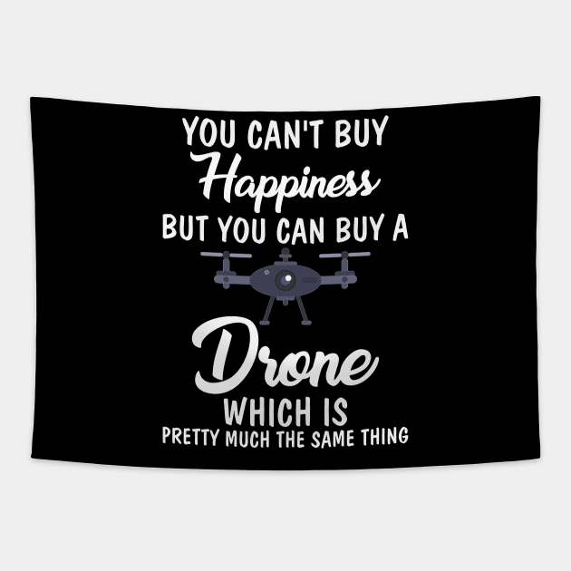 If You Buy a Drone Same Thing As Buying Happiness Tapestry by theperfectpresents