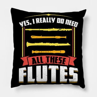 Yes I really do need all these Flutes Flutist Pillow