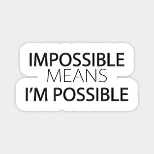 "Impossible Means I'm Possible" Typography Design. Magnet