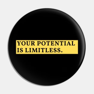 Your potential is limitless Pin