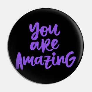 You are Amazing Pin