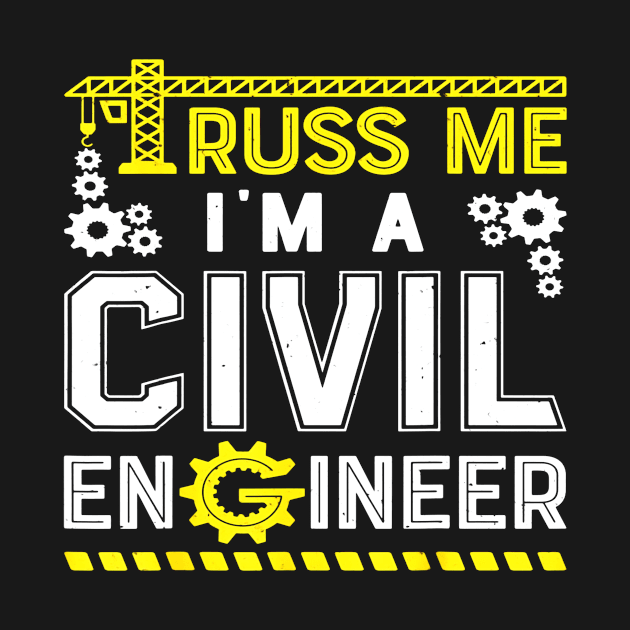 Truss Me Im A Civil Engineer Funny Men Engineering Pun by teesfun